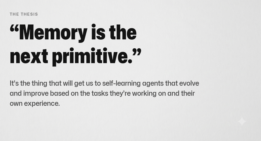 Slide: 'Memory is the next primitive.' It's the thing that will get us to self-learning agents that evolve and improve based on the tasks they're working on and their own experience.